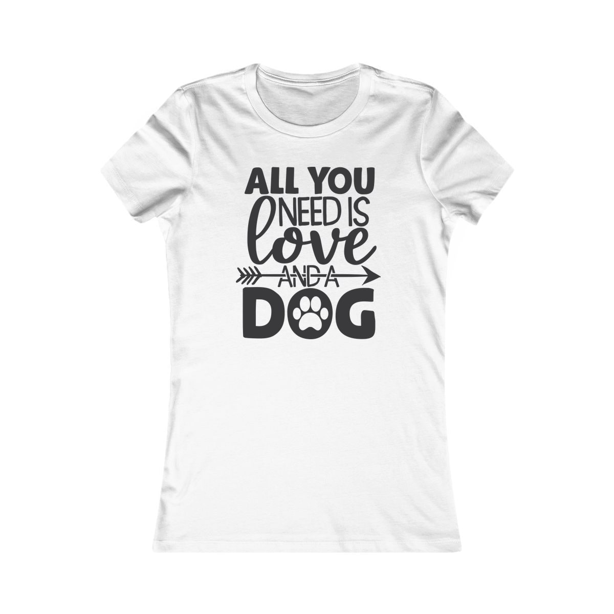 All You Need Is Love And A Dog Women's Shirt
