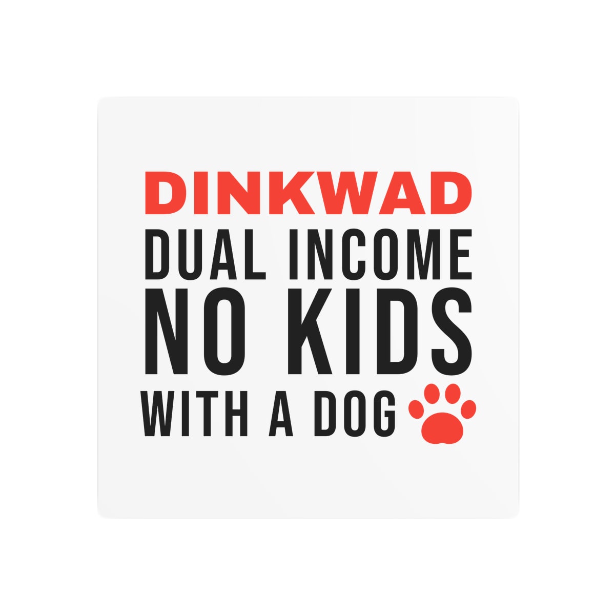 DINKWAD Metal Sign