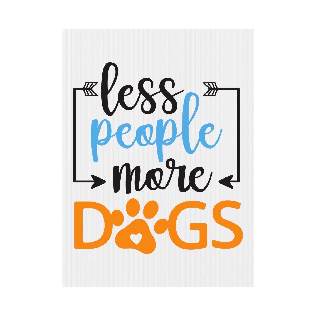 Less People More Dogs Yard Sign