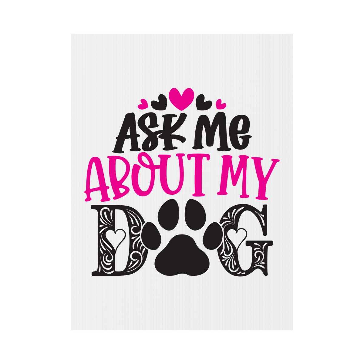 Ask Me About My Dog Yard Sign