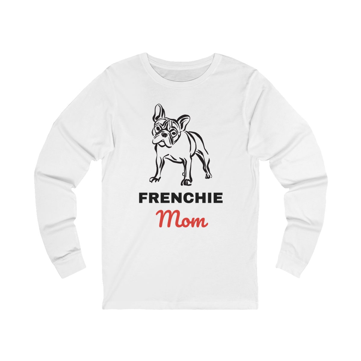Frenchie Mom Long Sleeve Shirt