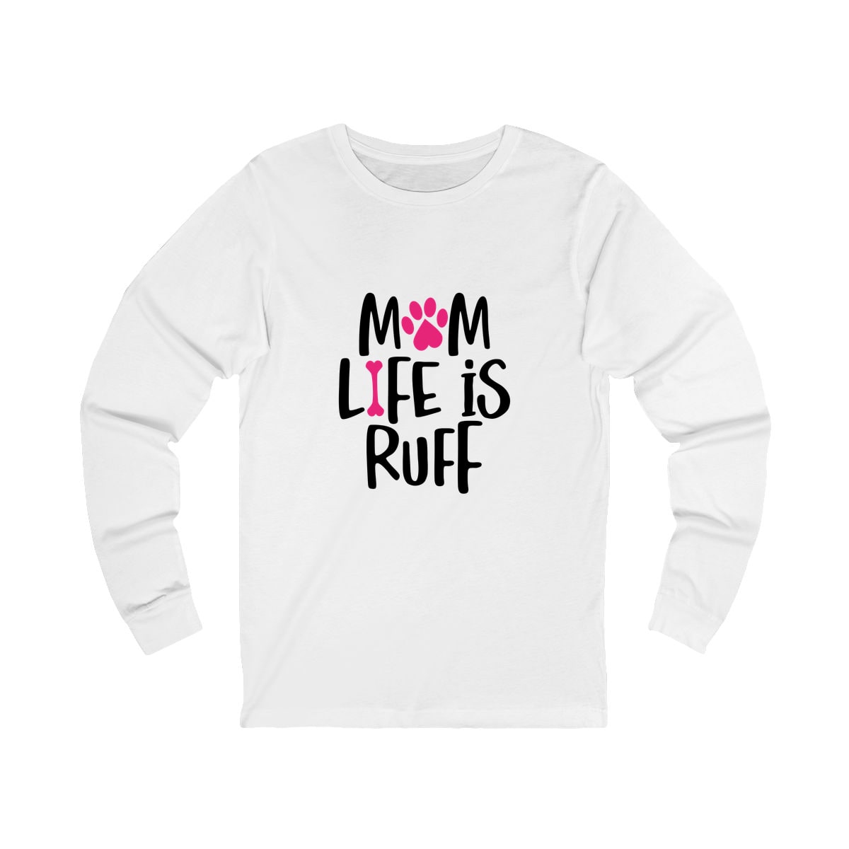 Mom Life Is Ruff Long Sleeve Shirt
