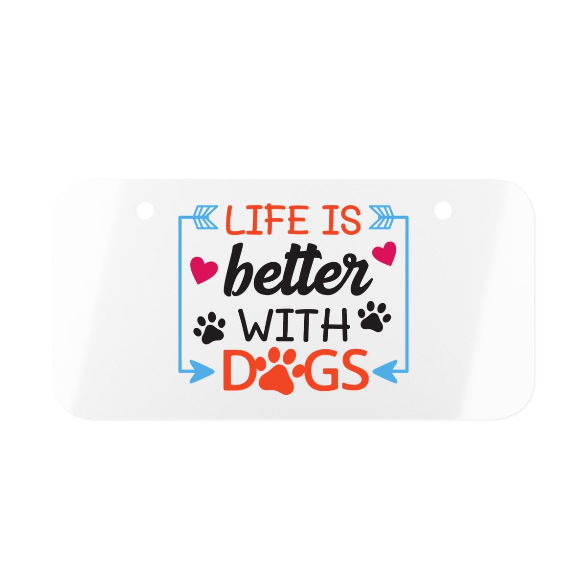 Life Is Better With Dogs License Plate