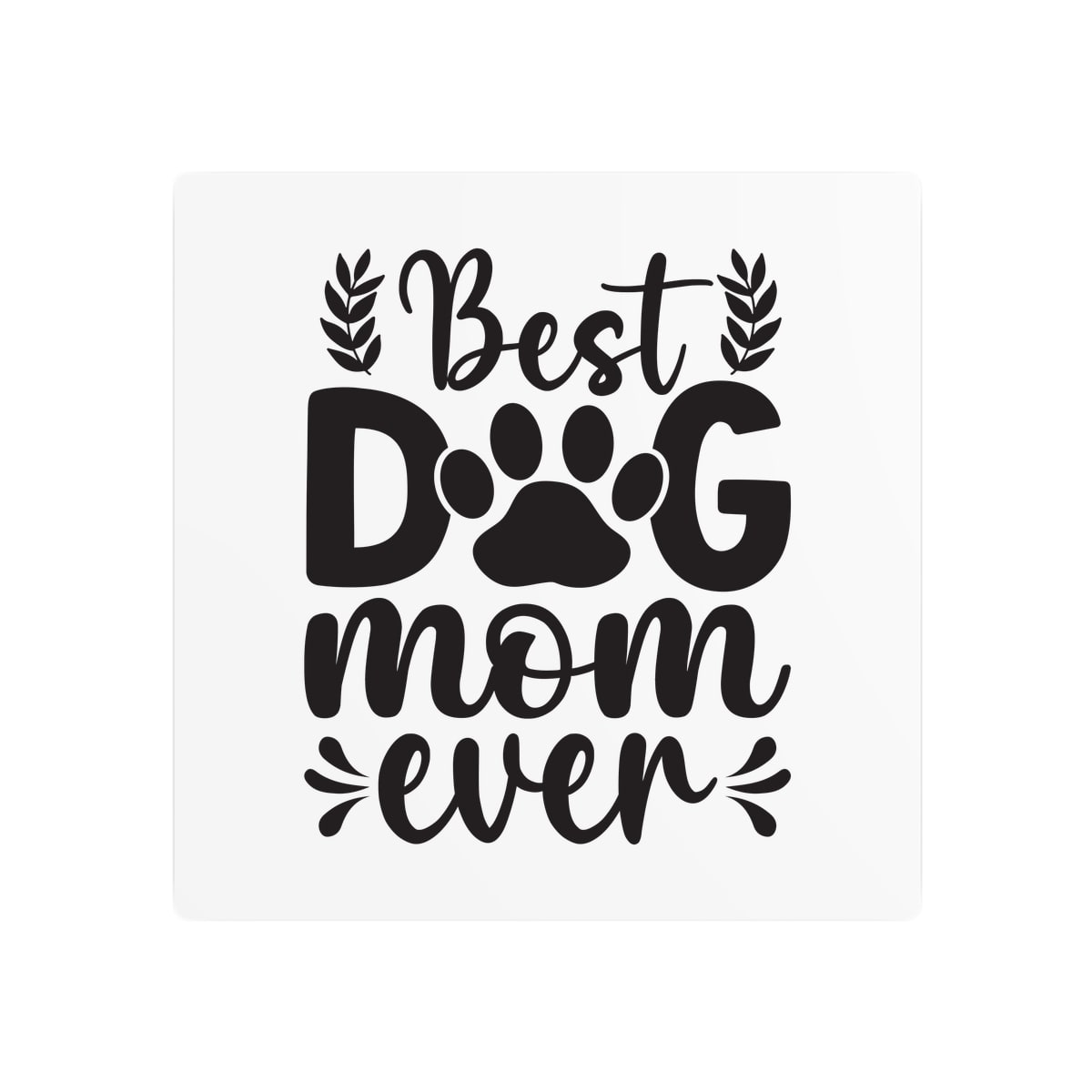 Best Dog Mom Ever Metal Sign