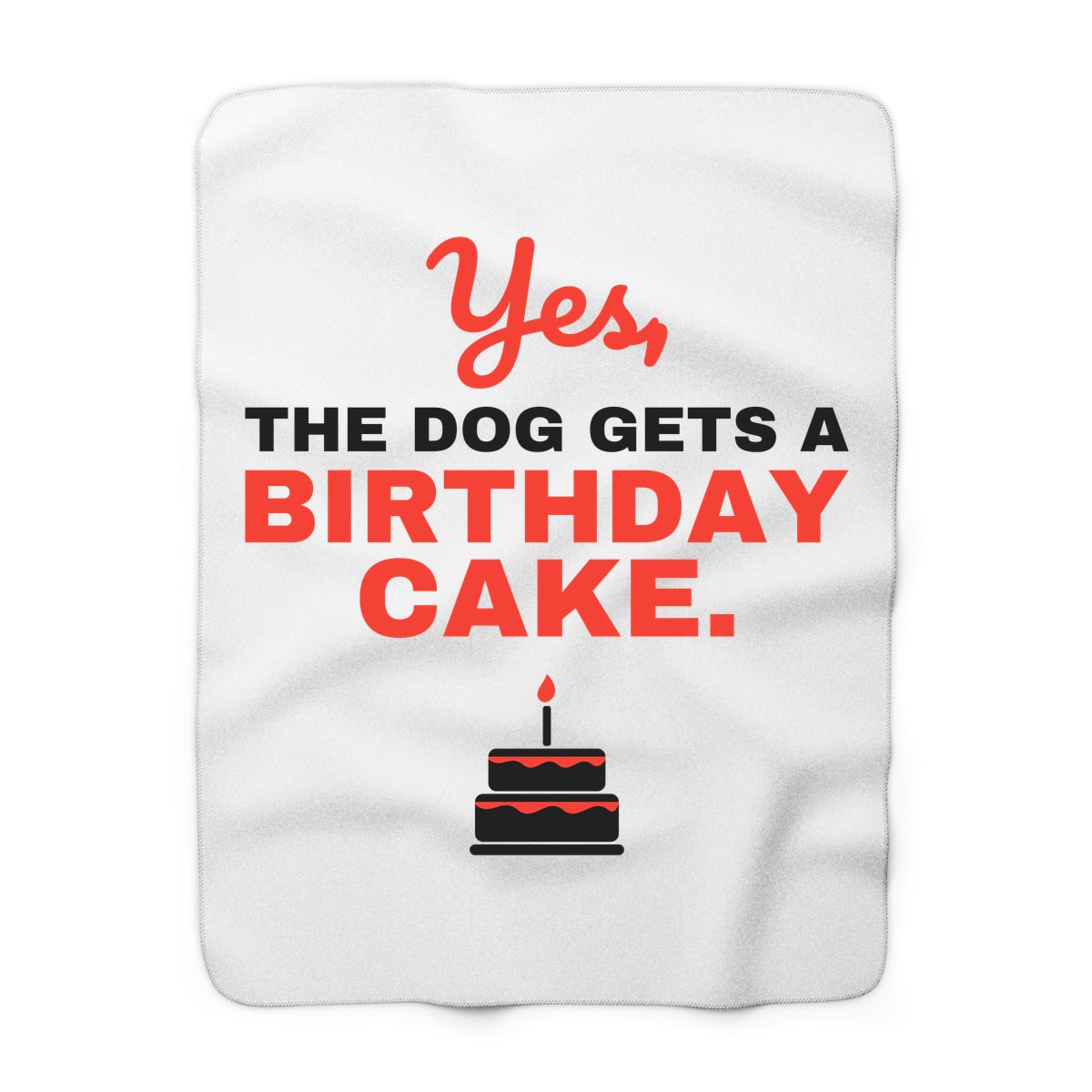 Yes The Dog Gets A Birthday Cake Blanket