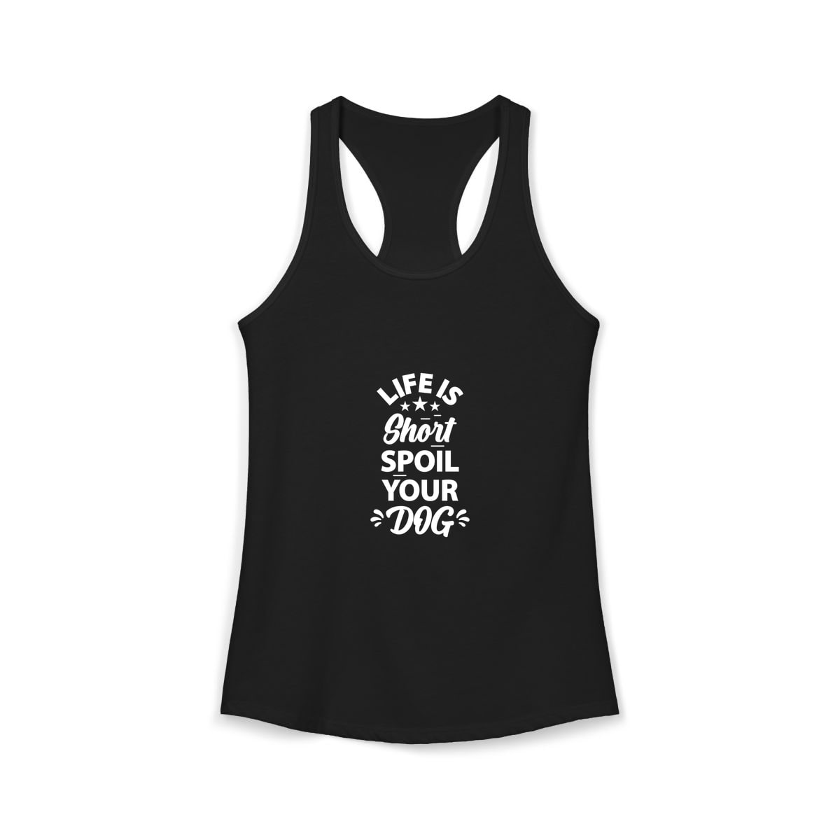 Life Is Short Spoil Your Dog Tank Top