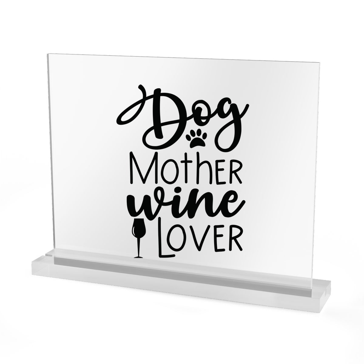 Dog Mother Wine Lover Acrylic Sign