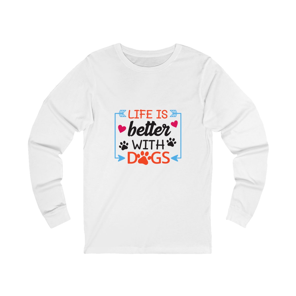 Life Is Better With Dogs Long Sleeve Shirt