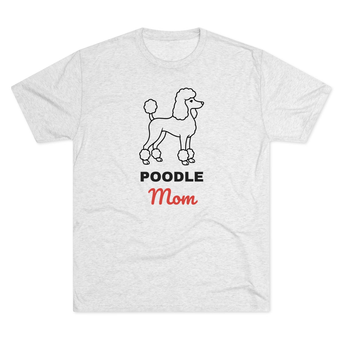 Poodle Mom Tri-Blend Tee