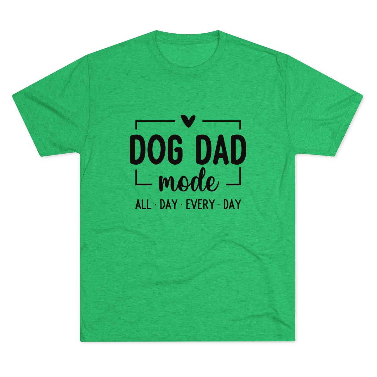 Dog Dad Mode All Day Every Day Tri-Blend Tee
