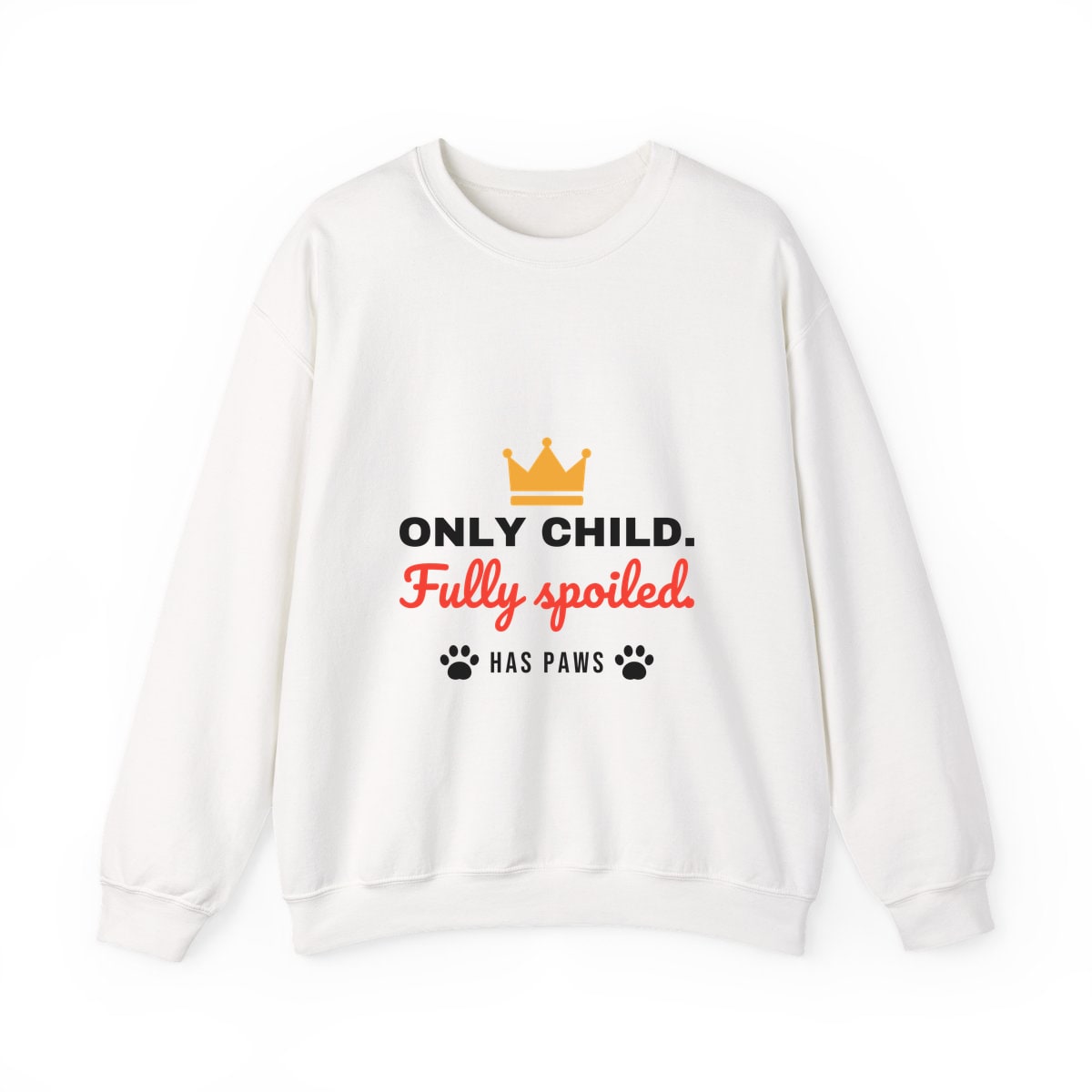 Only Child Fully Spoiled Crewneck Sweatshirt