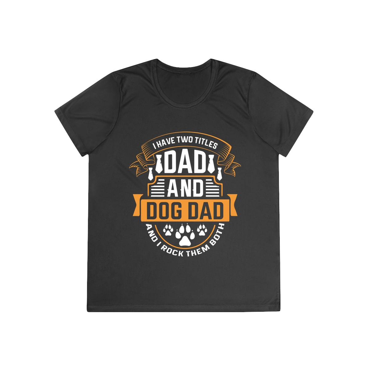 I Have Two Titles Dad and Dog Dad Ladies Competitor Tee