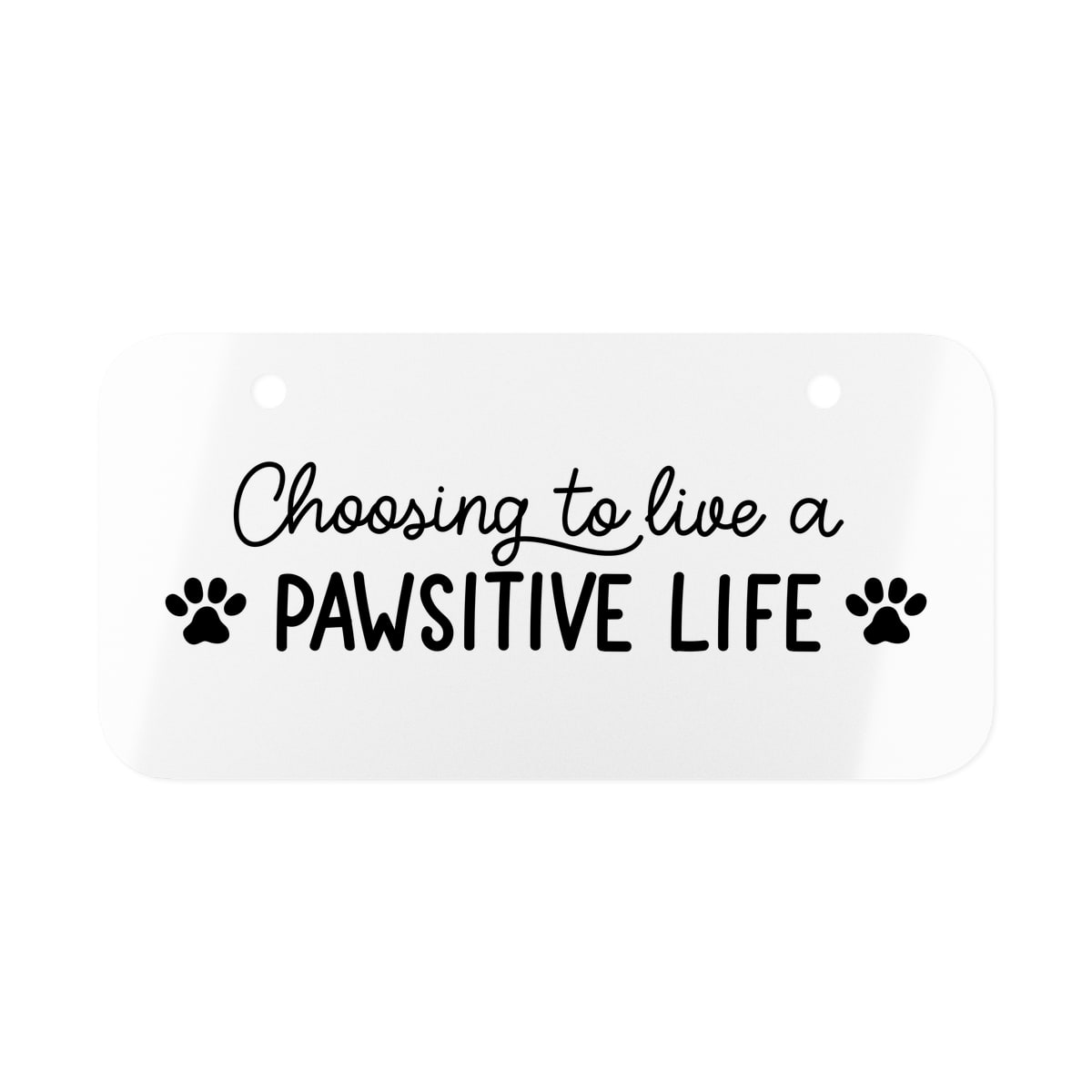 Choosing To Live A Pawsitive Life License Plate