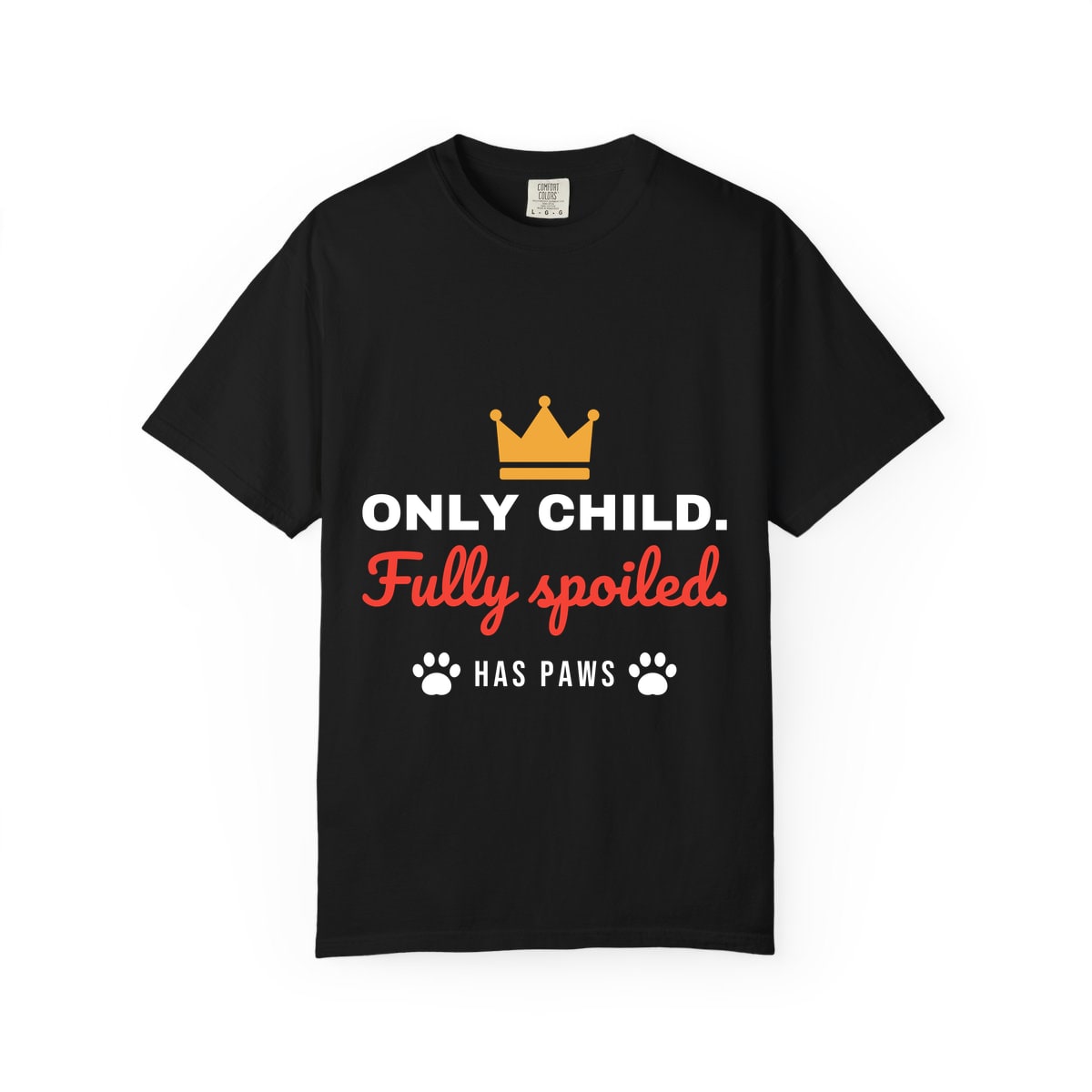 Only Child Fully Spoiled Comfort Colors Tee