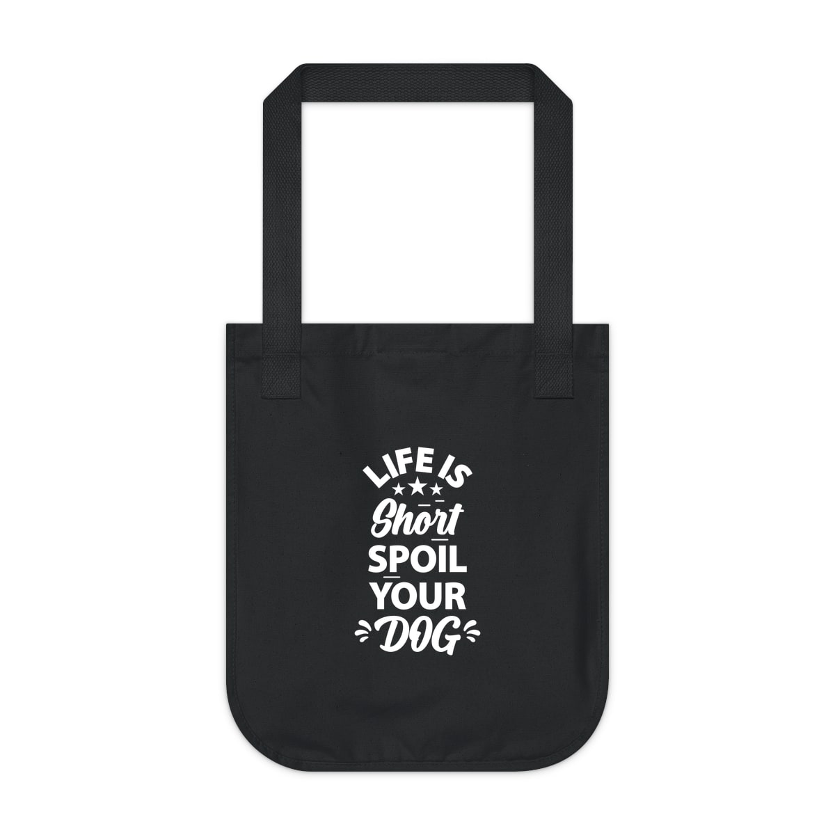 Life Is Short Spoil Your Dog Tote Bag