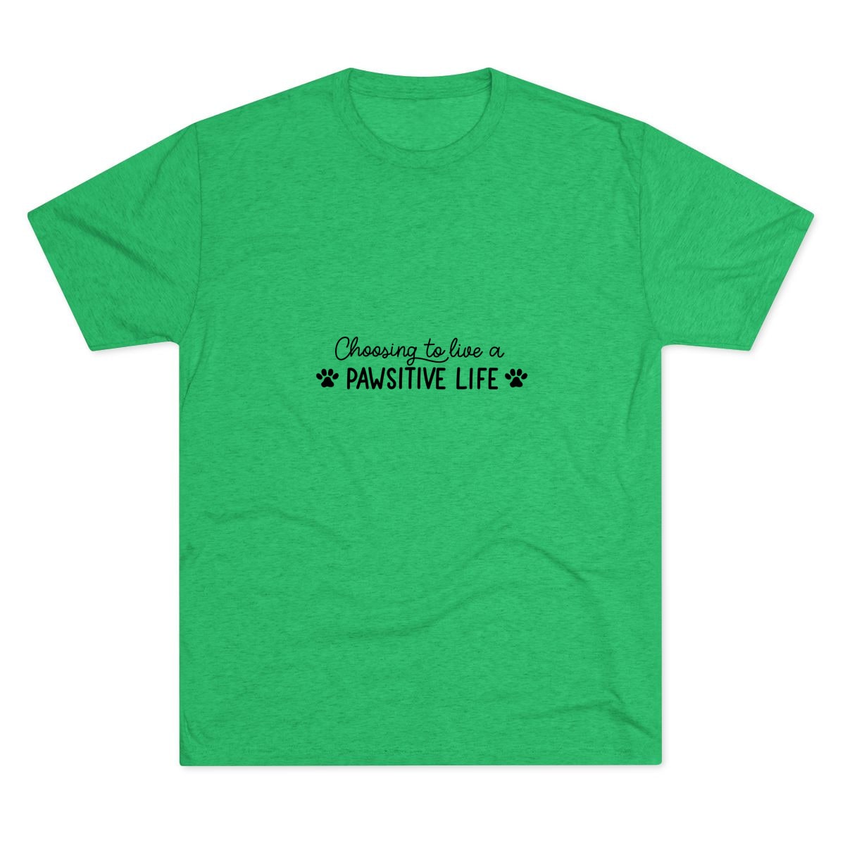 Choosing To Live A Pawsitive Life Tri-Blend Tee