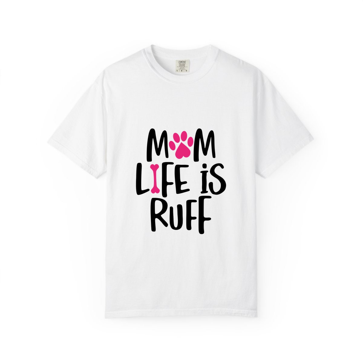 Mom Life Is Ruff Comfort Colors Tee