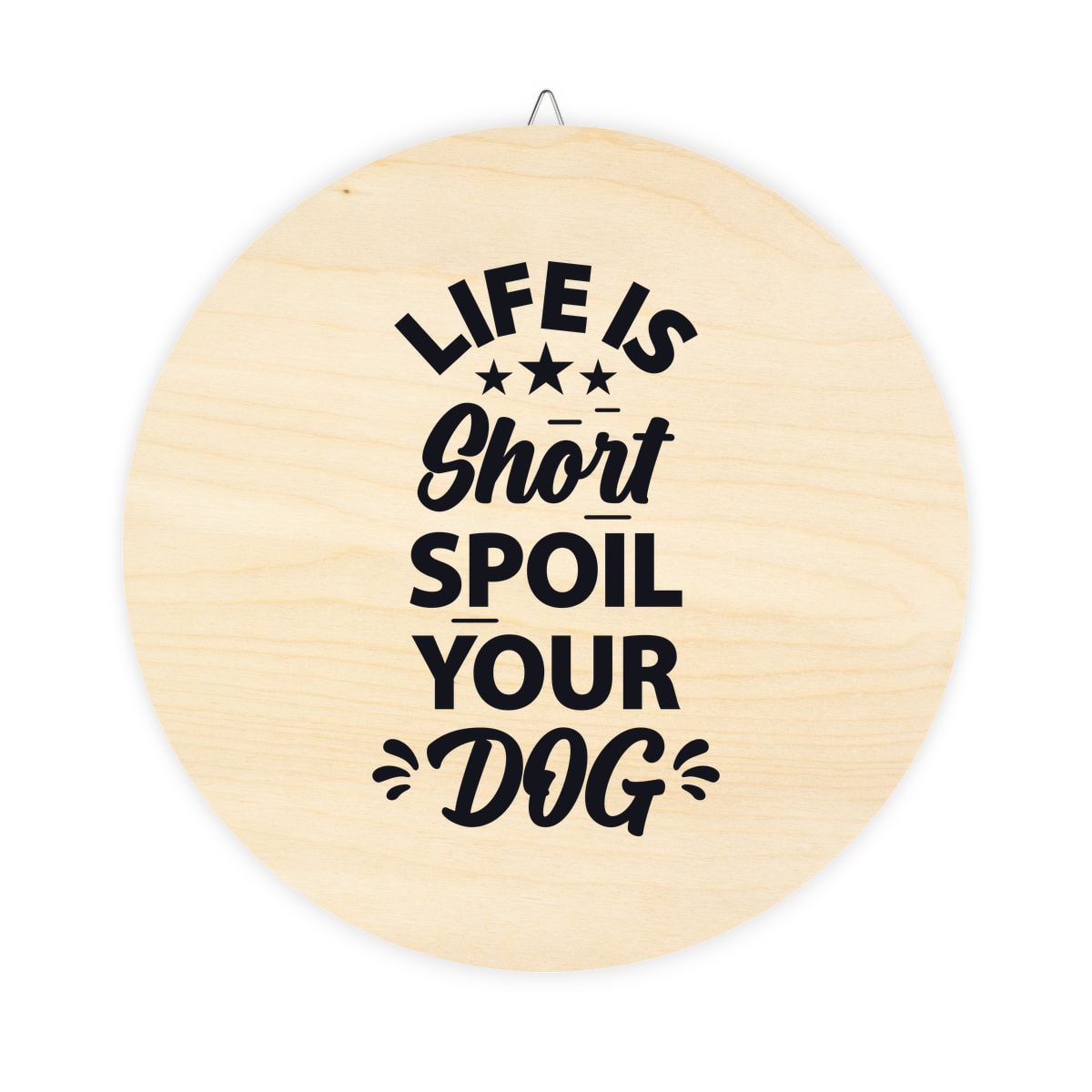Life Is Short Spoil Your Dog Wood Sign