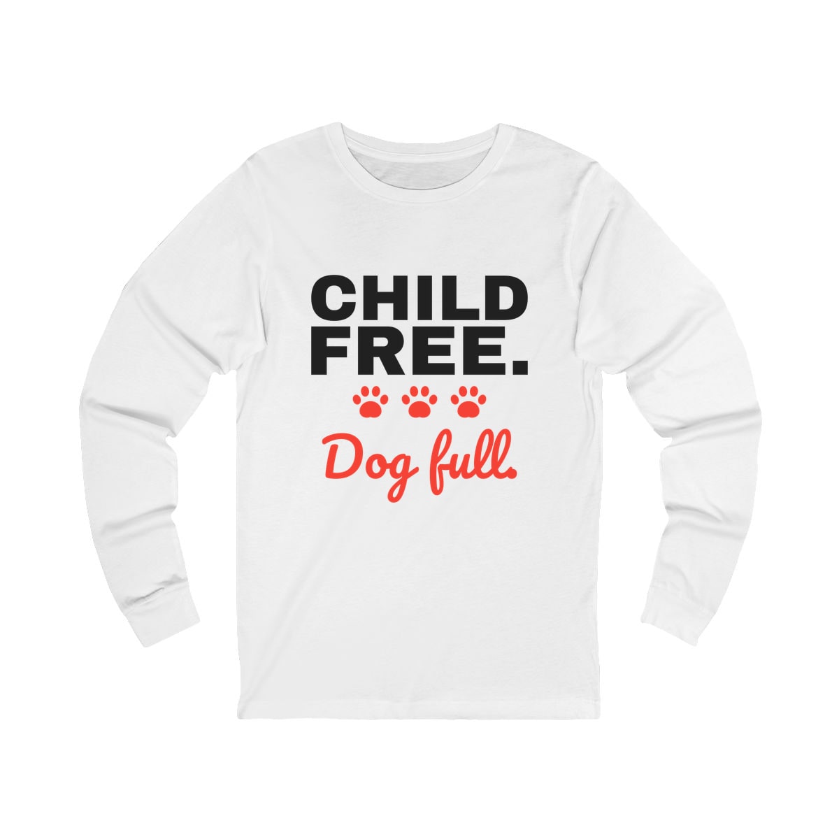 Child Free Dog Full Long Sleeve Shirt