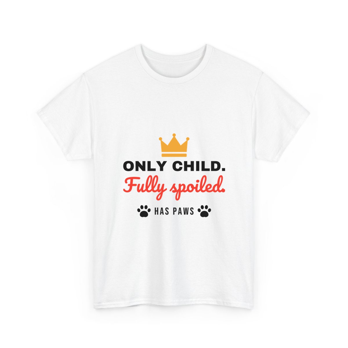 Only Child Fully Spoiled Shirt
