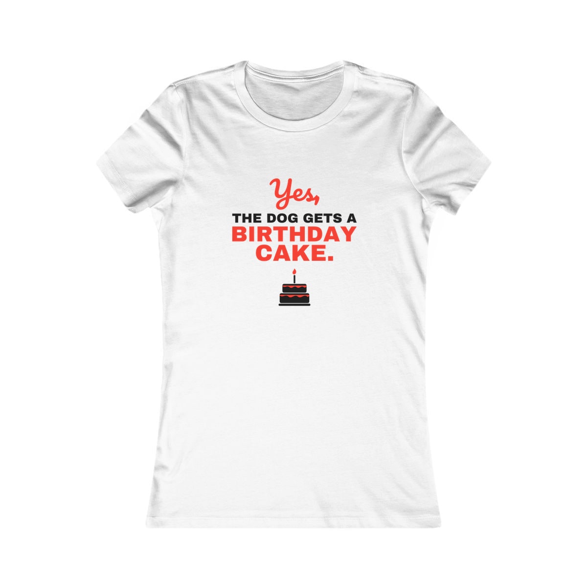 Yes The Dog Gets A Birthday Cake Women's Shirt