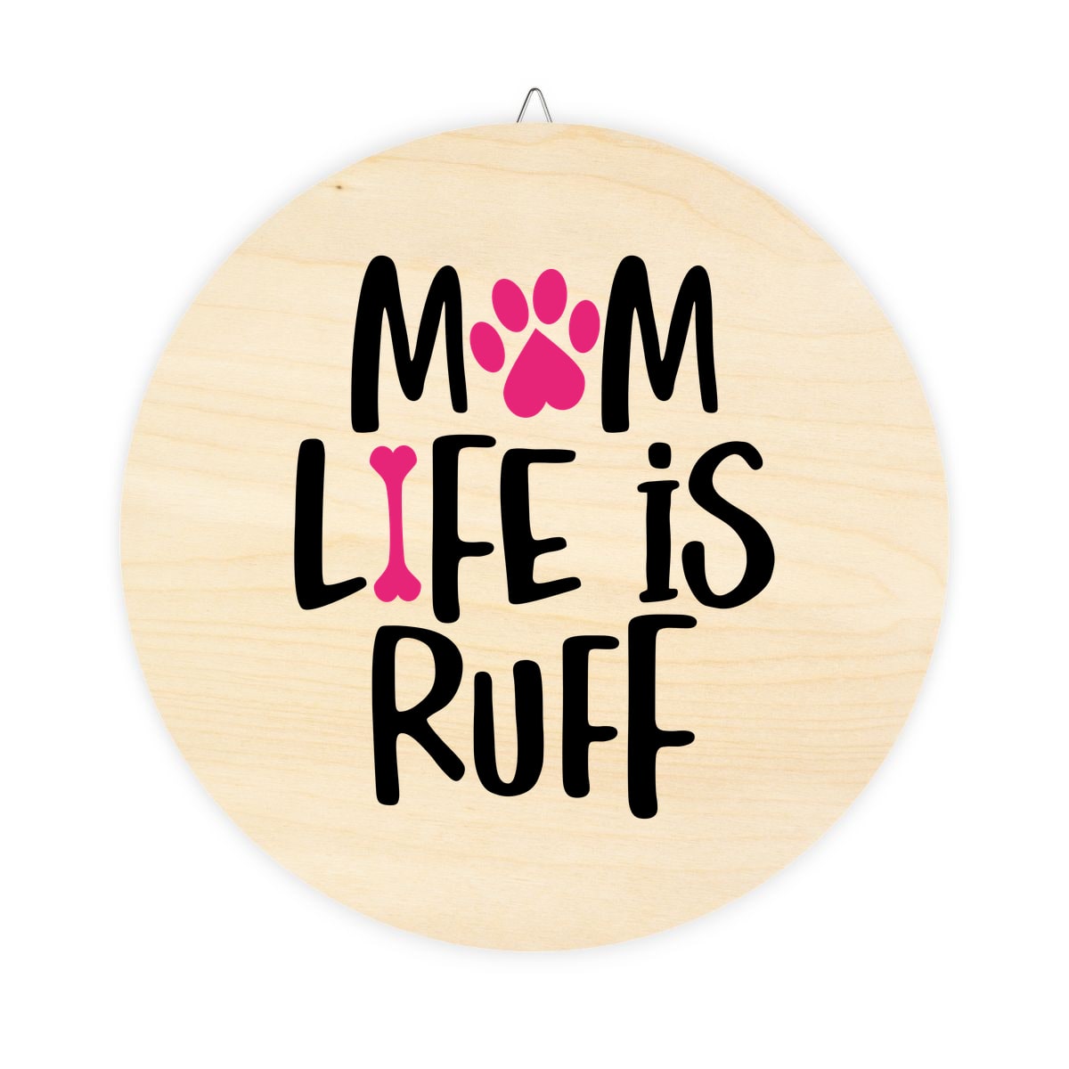 Mom Life Is Ruff Wood Sign