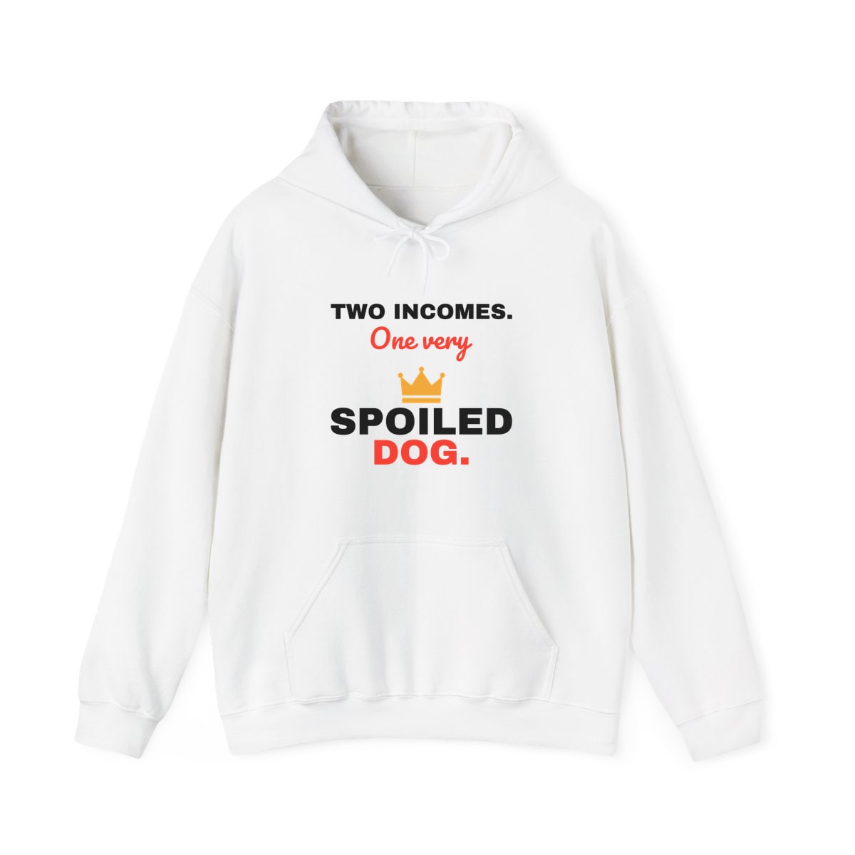 Two Incomes One Spoiled Dog Hoodie