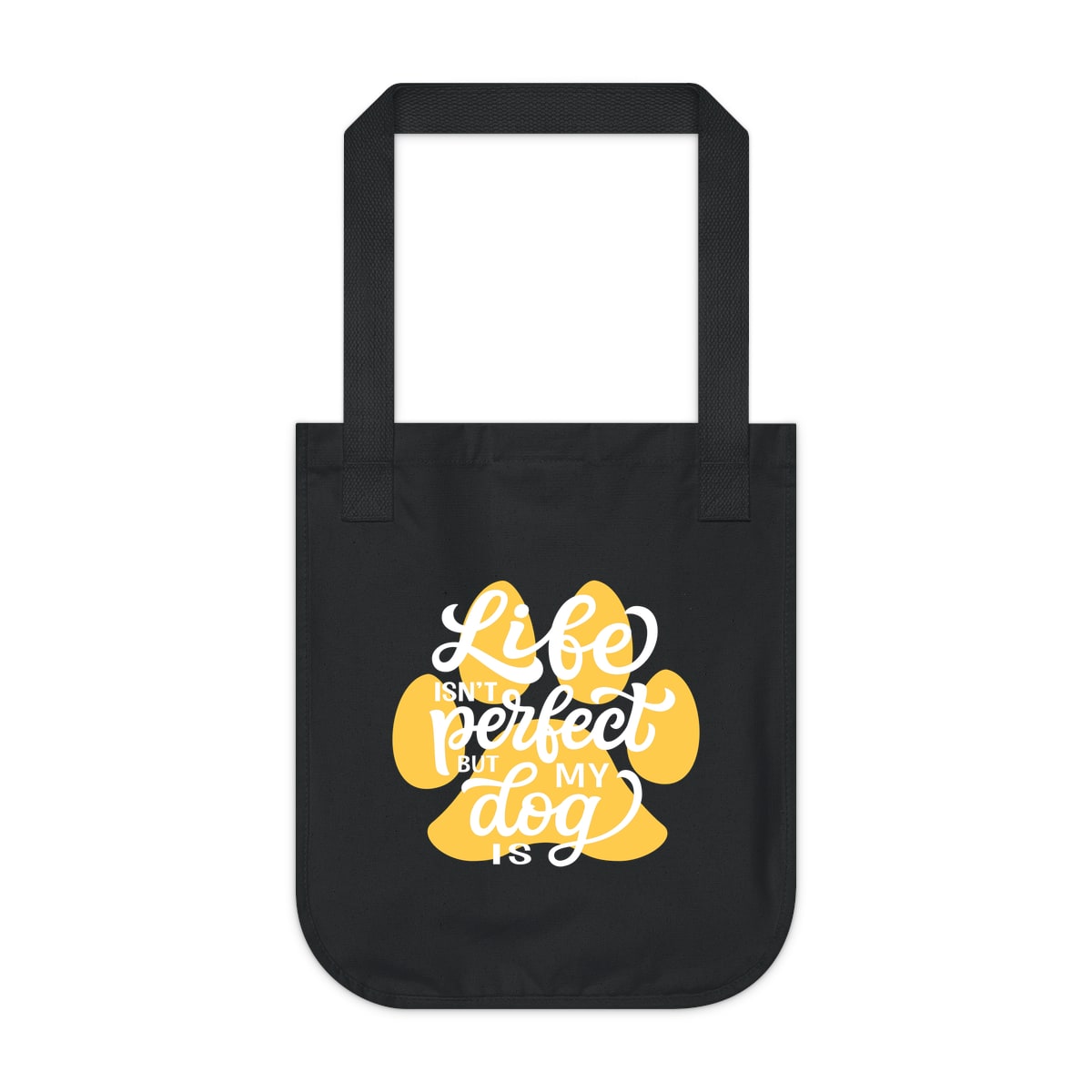 Life Isn't Perfect But My Dog Is Tote Bag