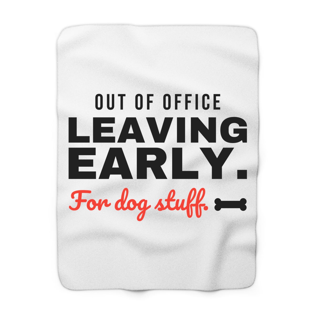 Leaving Early For Dog Stuff Blanket
