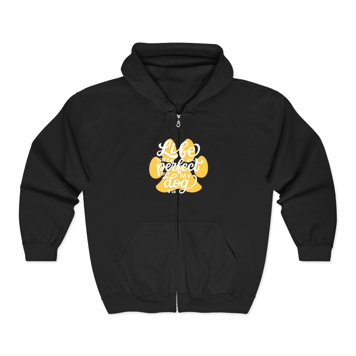Life Isn't Perfect But My Dog Is Zip Hoodie