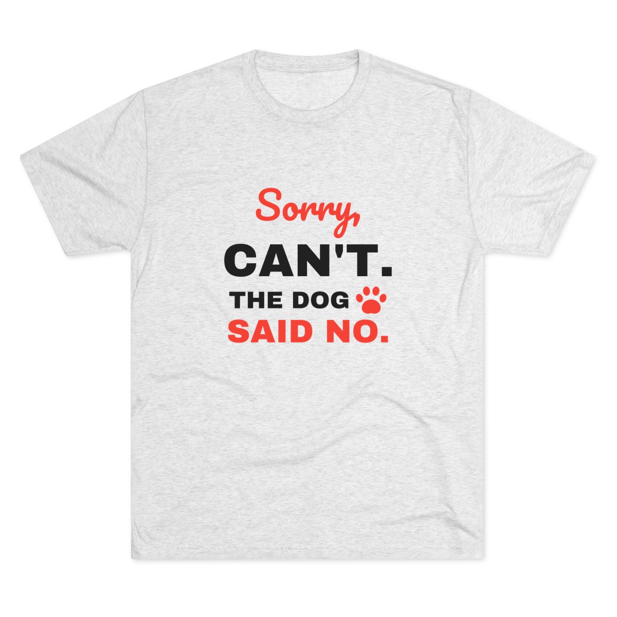 The Dog Said No Tri-Blend Tee