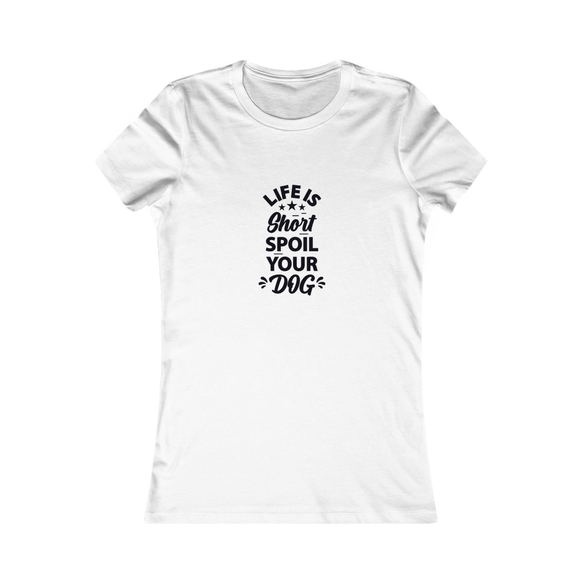 Life Is Short Spoil Your Dog Women's Shirt