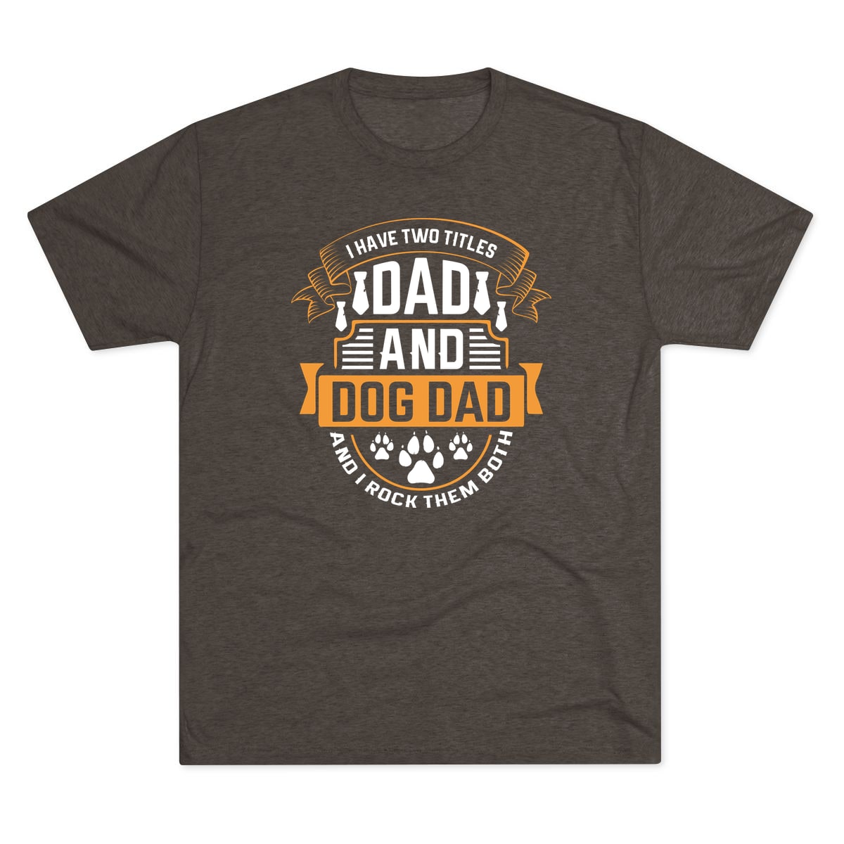 I Have Two Titles Dad and Dog Dad Tri-Blend Tee