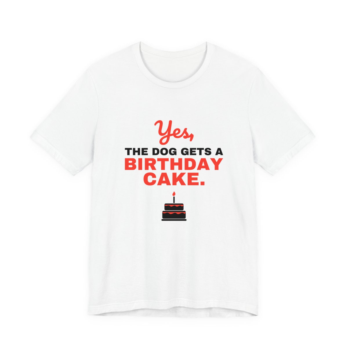 Yes The Dog Gets A Birthday Cake Jersey Tee