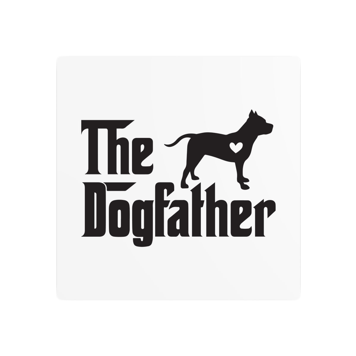 The Dogfather Metal Sign