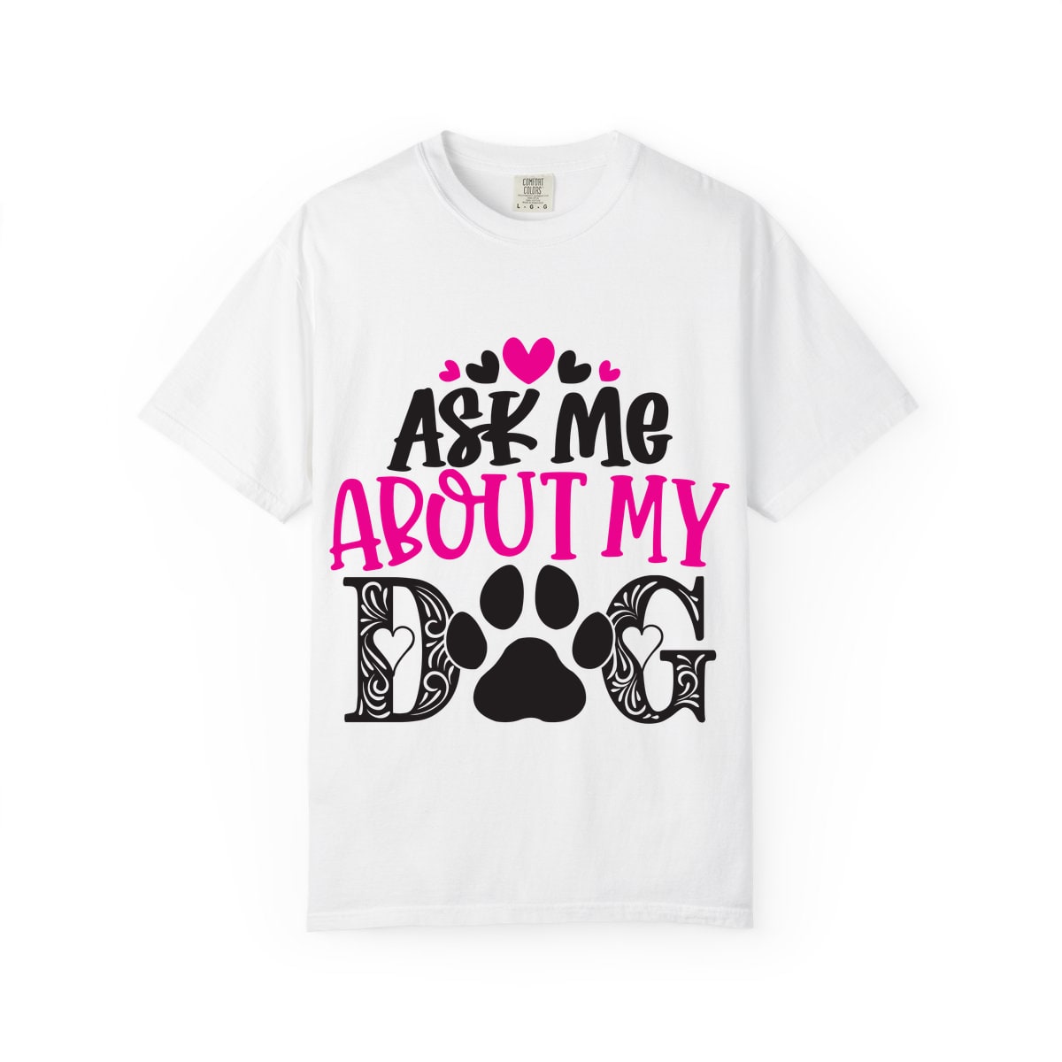 Ask Me About My Dog Comfort Colors Tee