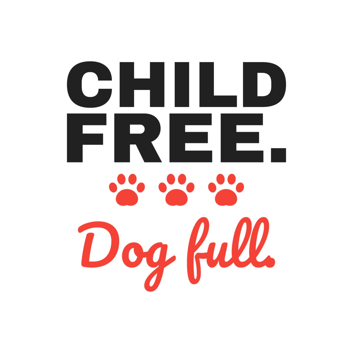 Child Free Dog Full Sticker