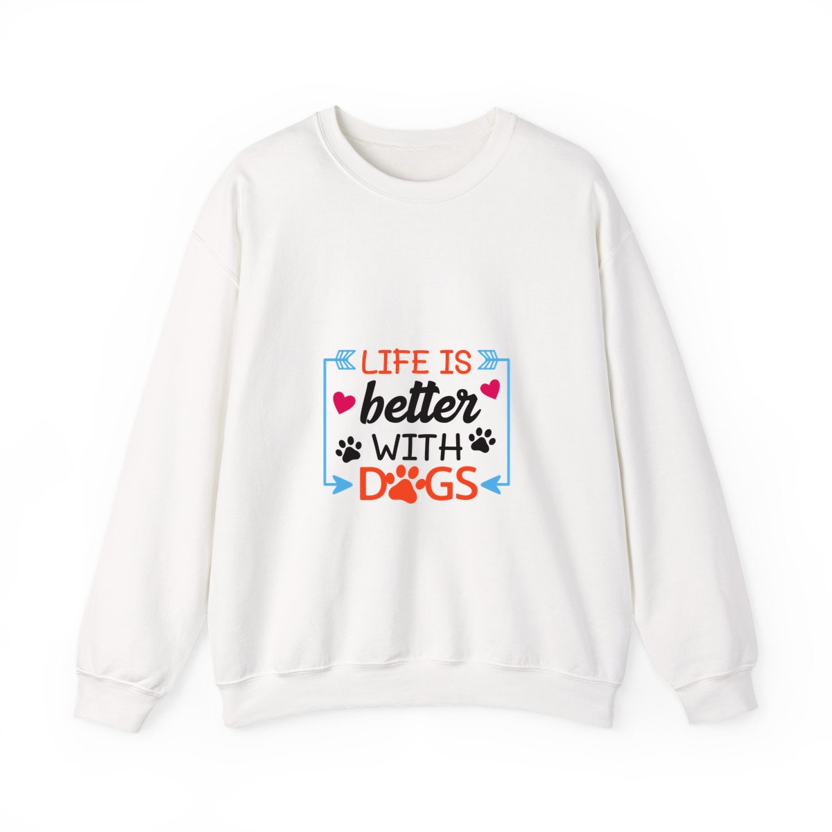 Life Is Better With Dogs Crewneck Sweatshirt