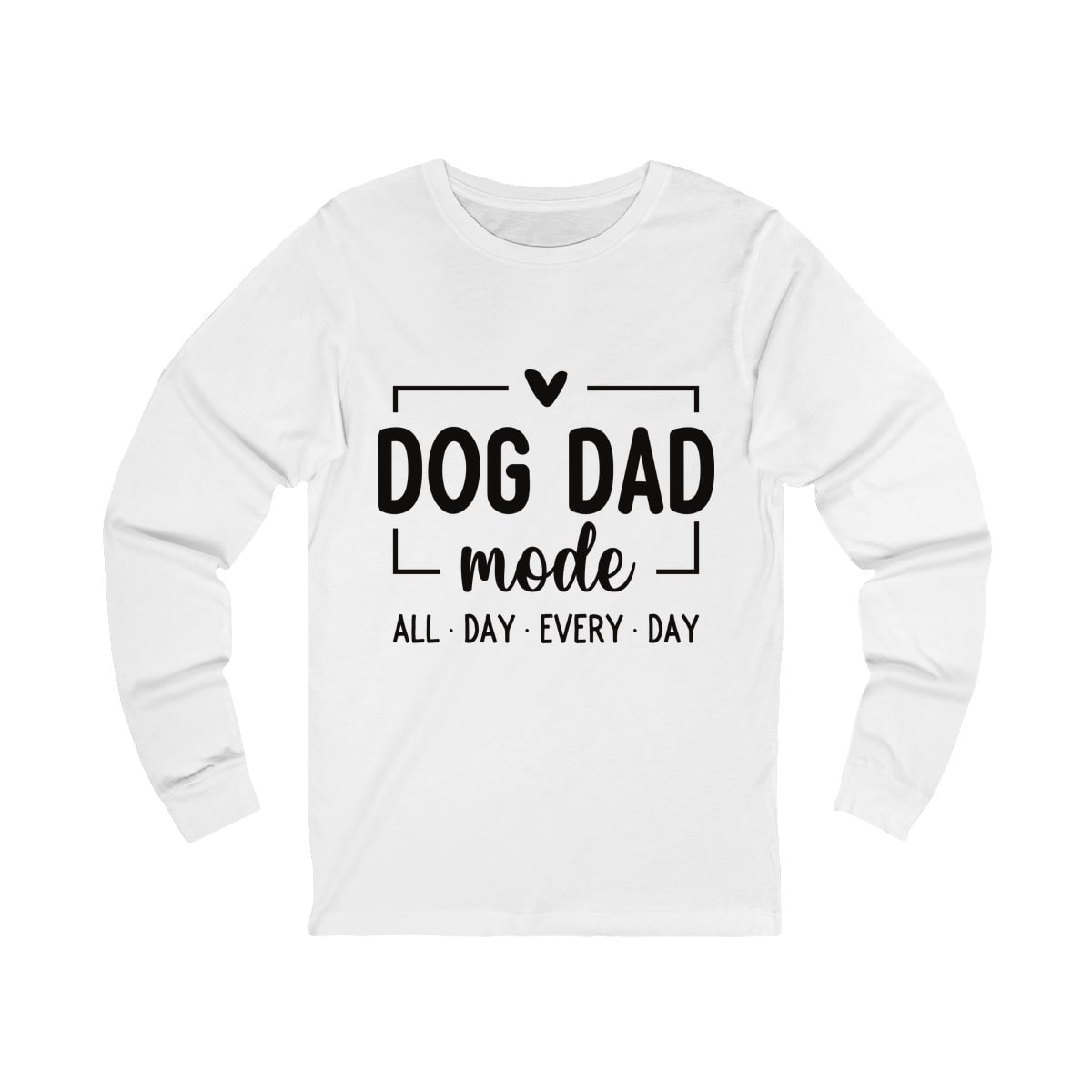 Dog Dad Mode All Day Every Day Long Sleeve Shirt