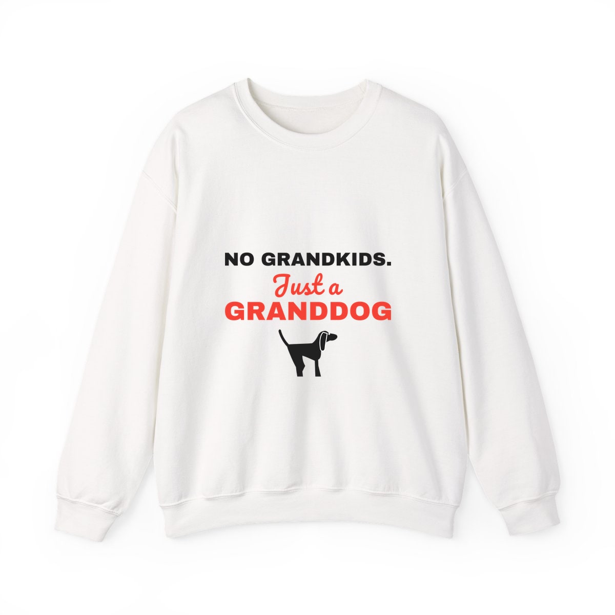 No Grandkids Just A Granddog Crewneck Sweatshirt