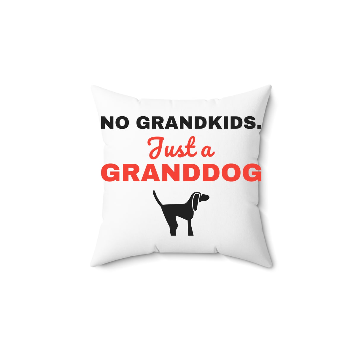 No Grandkids Just A Granddog Pillow