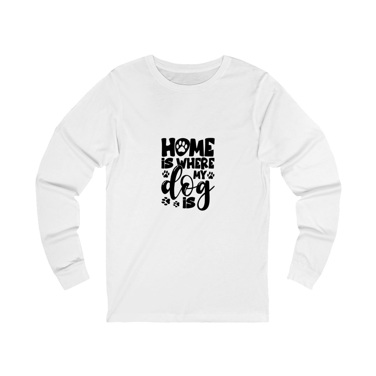 Home Is Where My Dog Is Long Sleeve Shirt