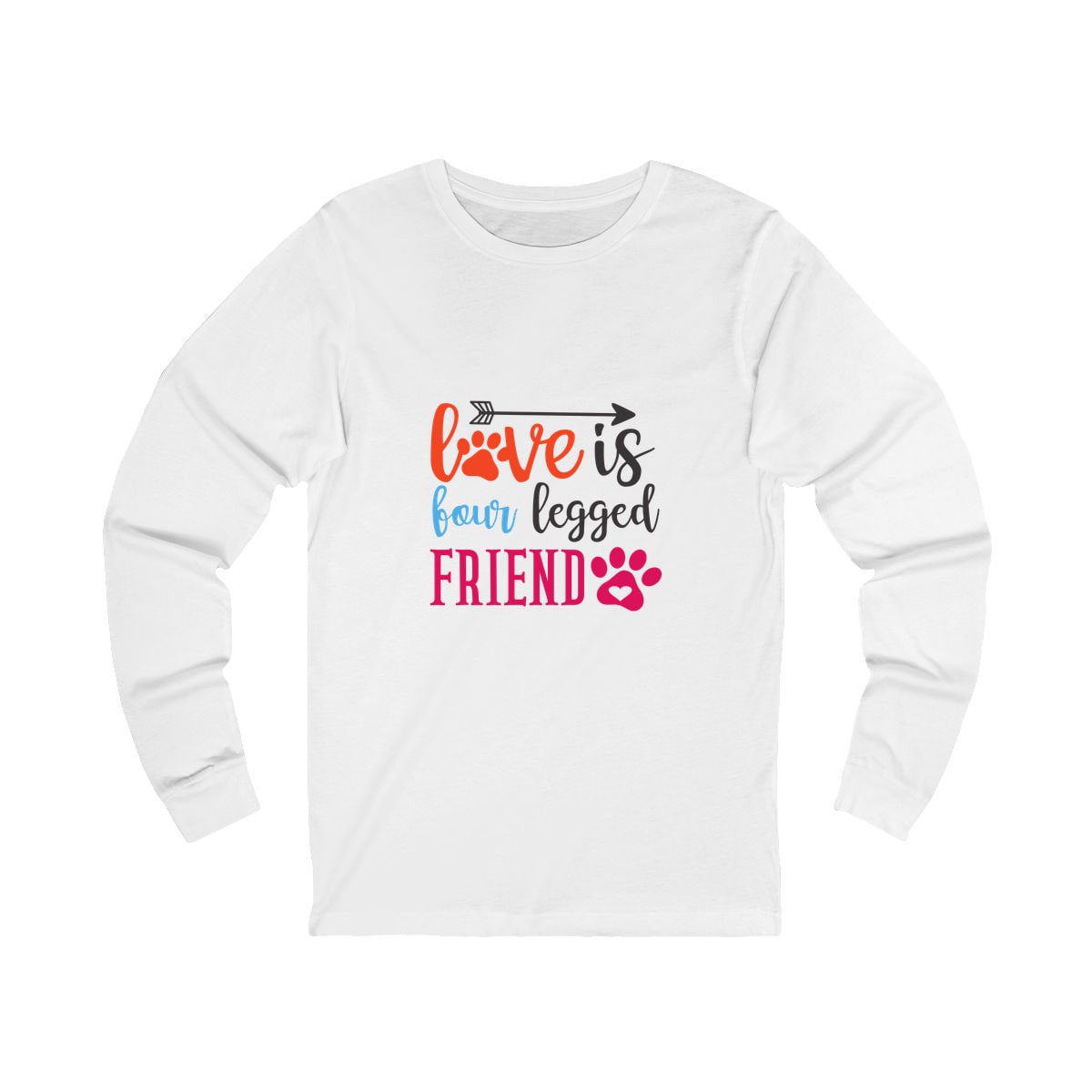 Love Is Four Legged Friend Long Sleeve Shirt