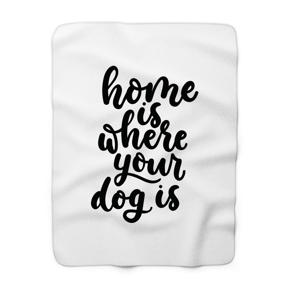 Home Is Where Your Dog Is Blanket