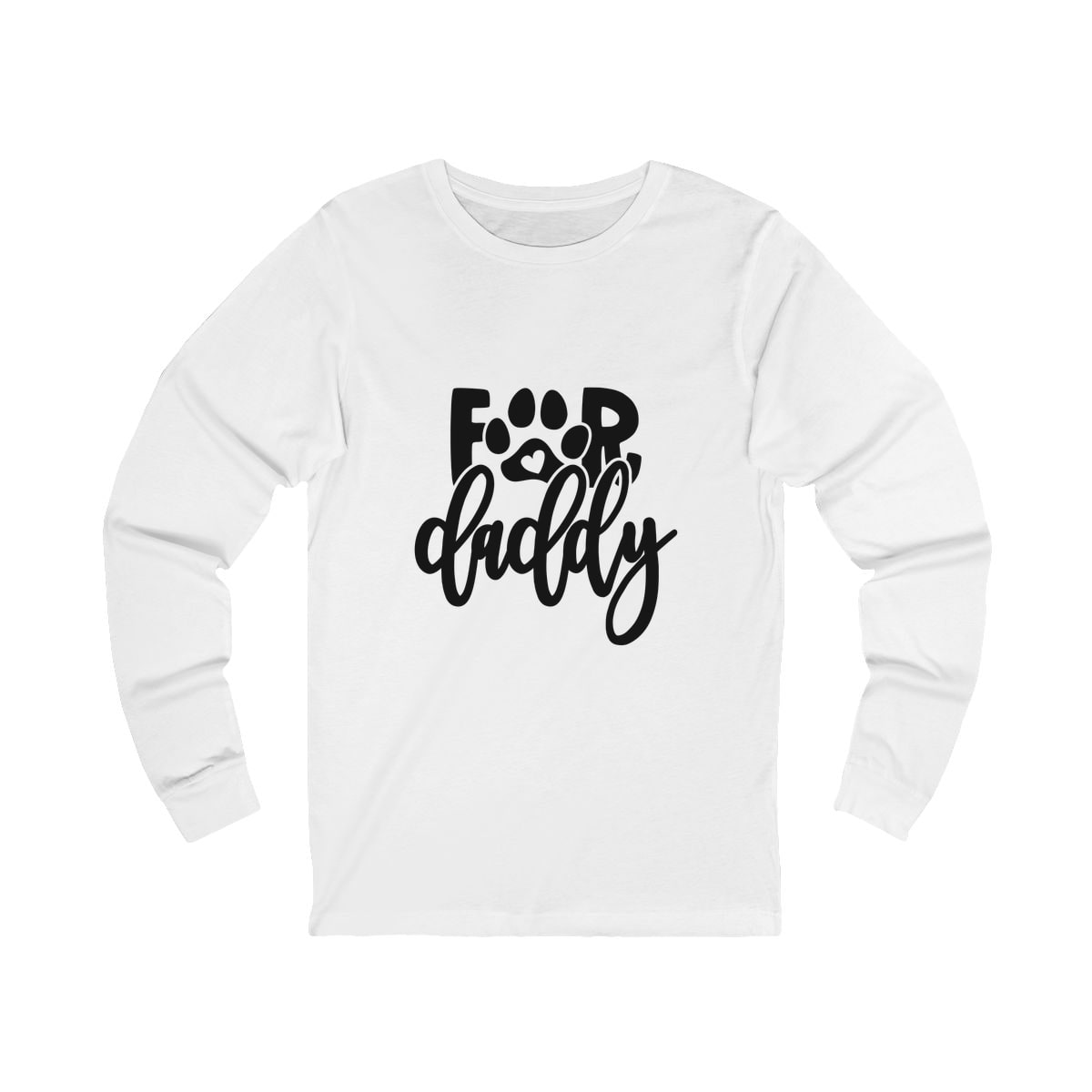 For Daddy Long Sleeve Shirt