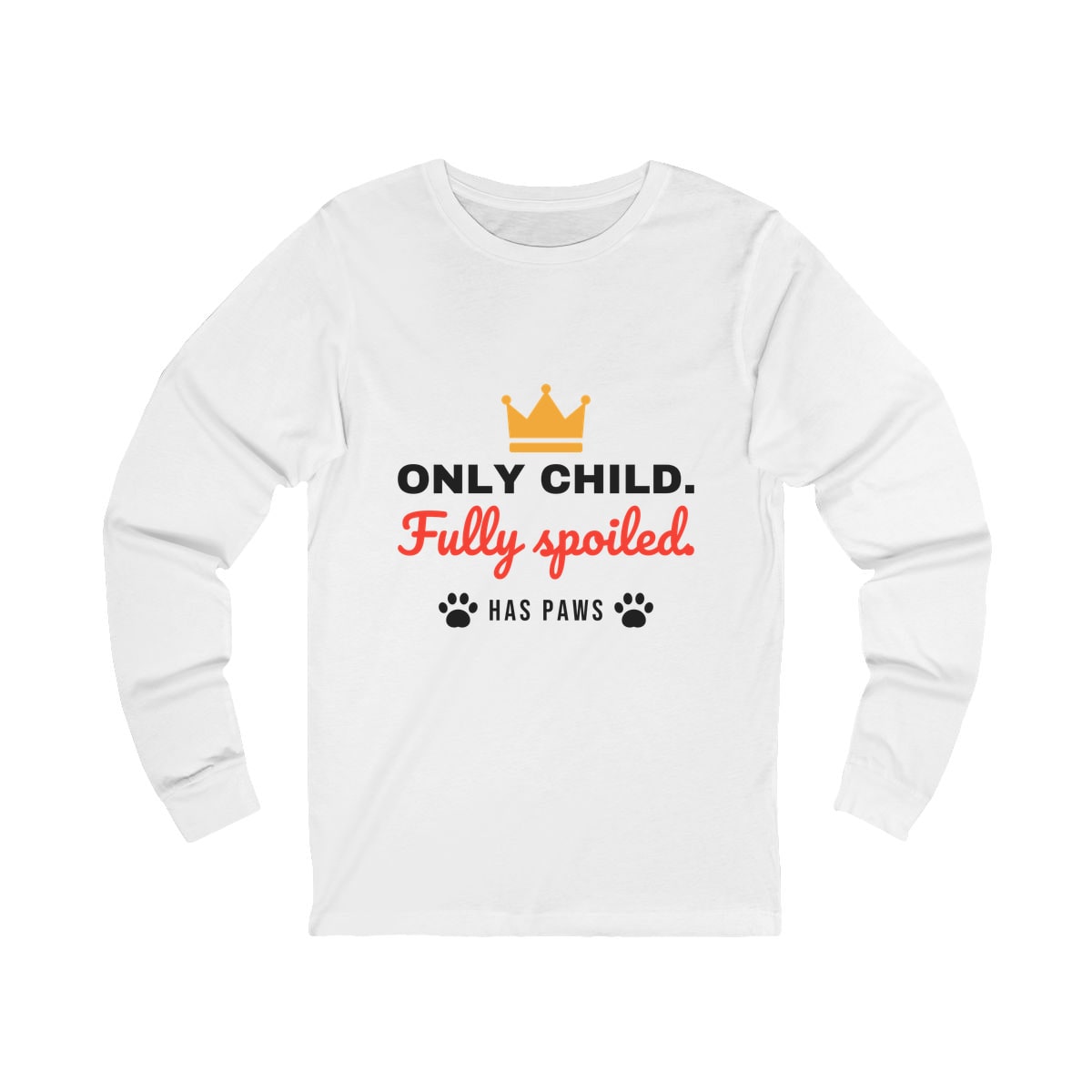 Only Child Fully Spoiled Long Sleeve Shirt