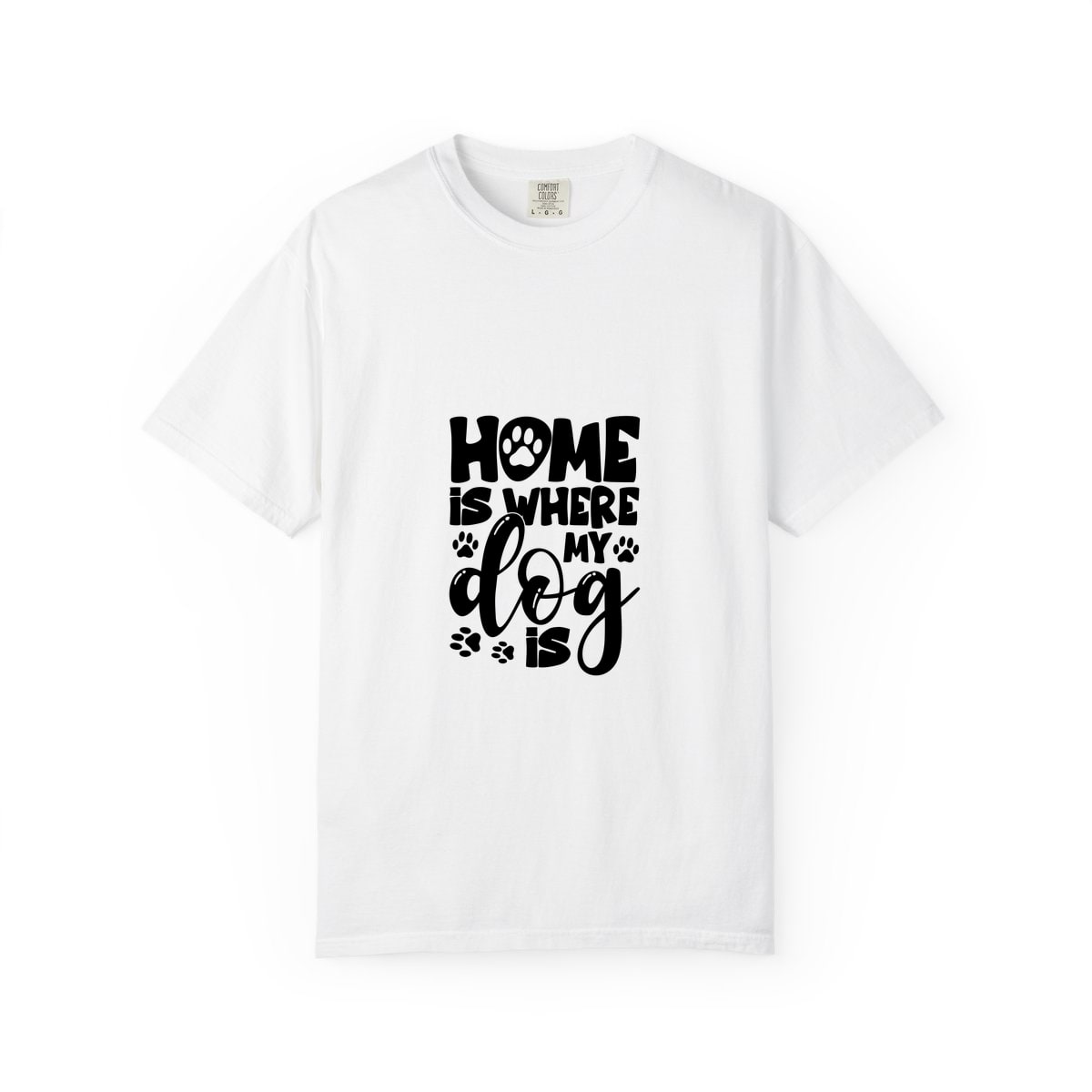 Home Is Where My Dog Is Comfort Colors Tee