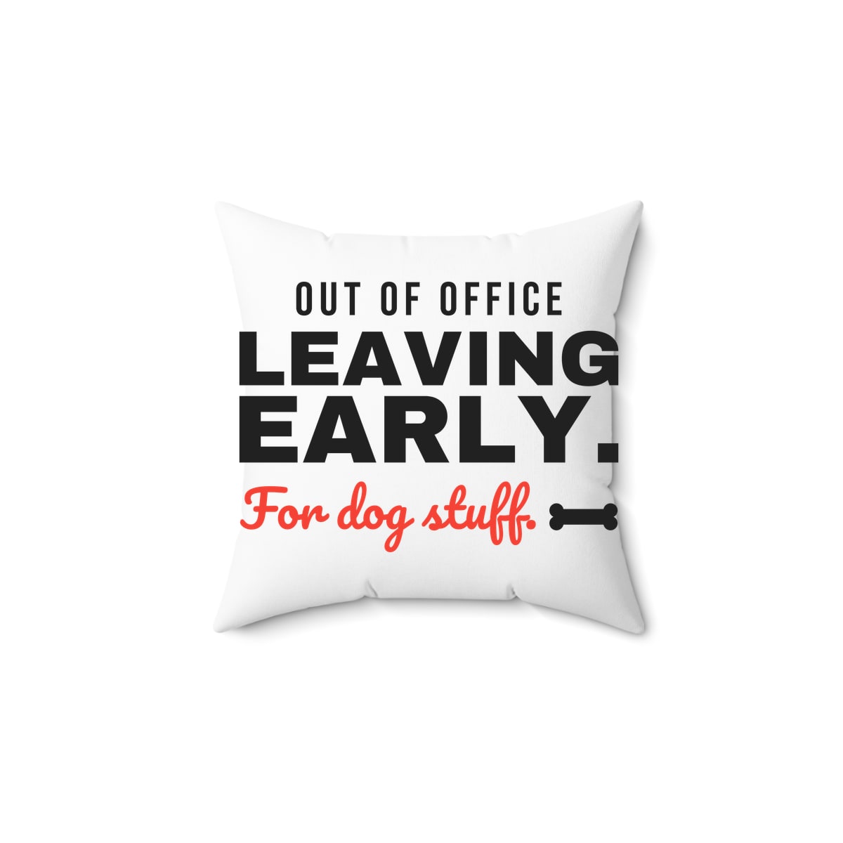 Leaving Early For Dog Stuff Pillow