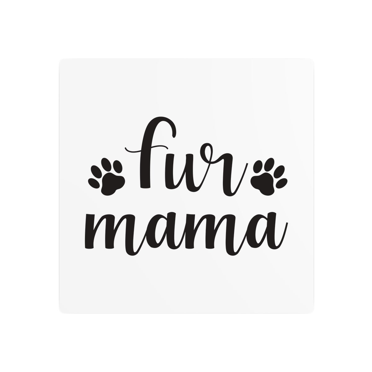Fur Mama Metal Sign