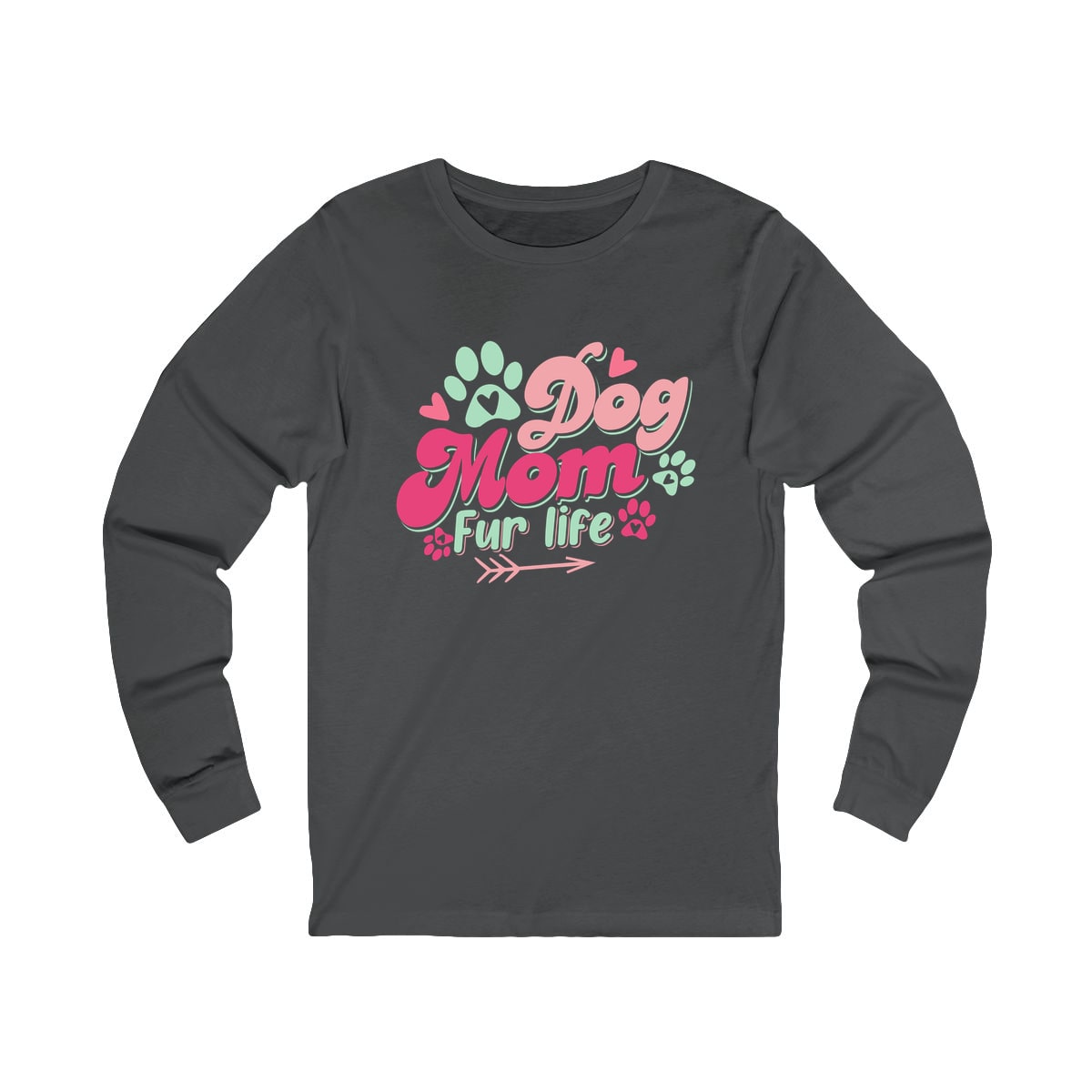 Dog Mom Fur Life Long Sleeve Shirt